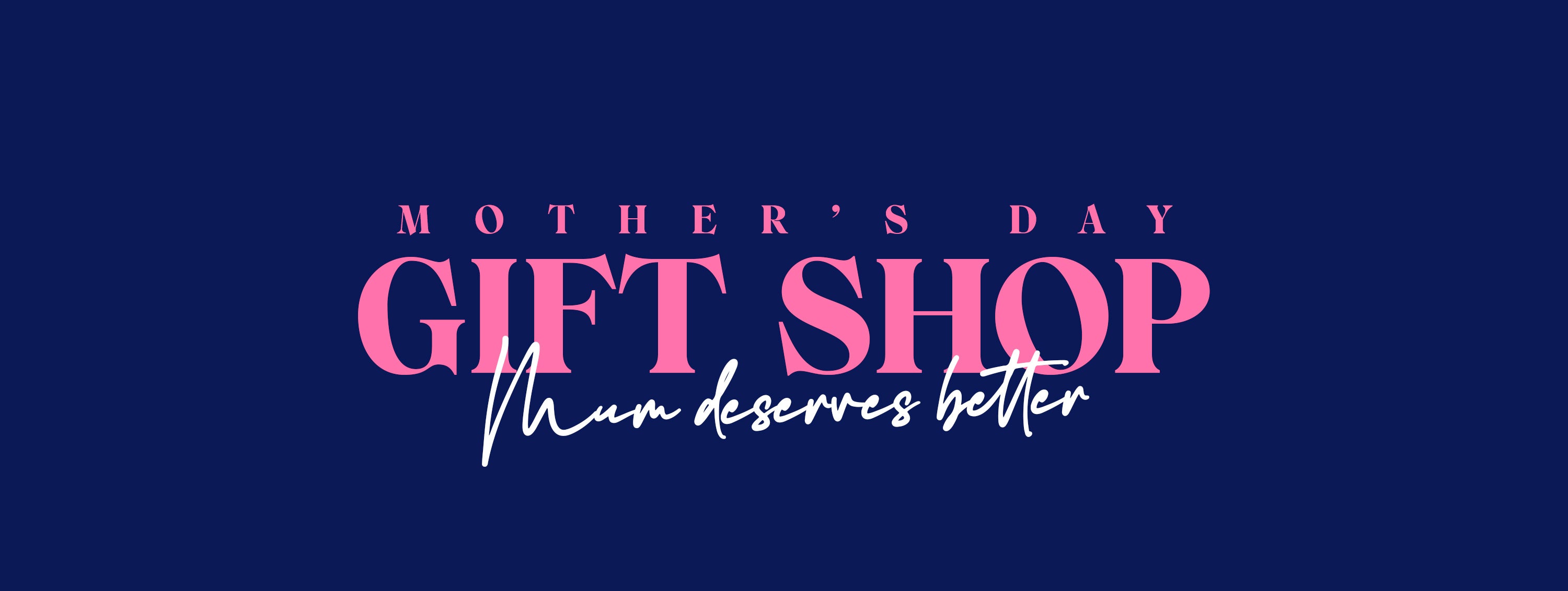 Mother's Day Gift Shop - Mum deserves better
