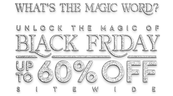 What's the magic word? Unlock the magic of Black Friday. Up to 40% off sitewide.